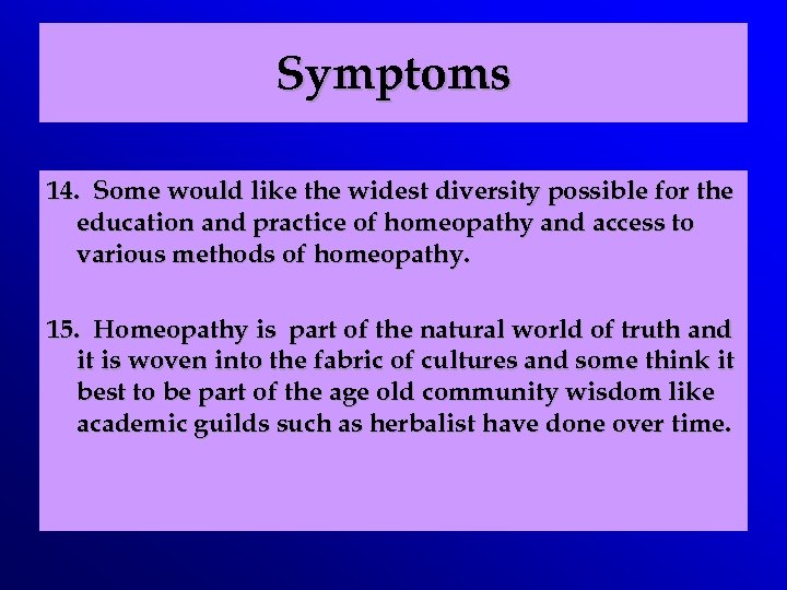 Symptoms 14. Some would like the widest diversity possible for the education and practice