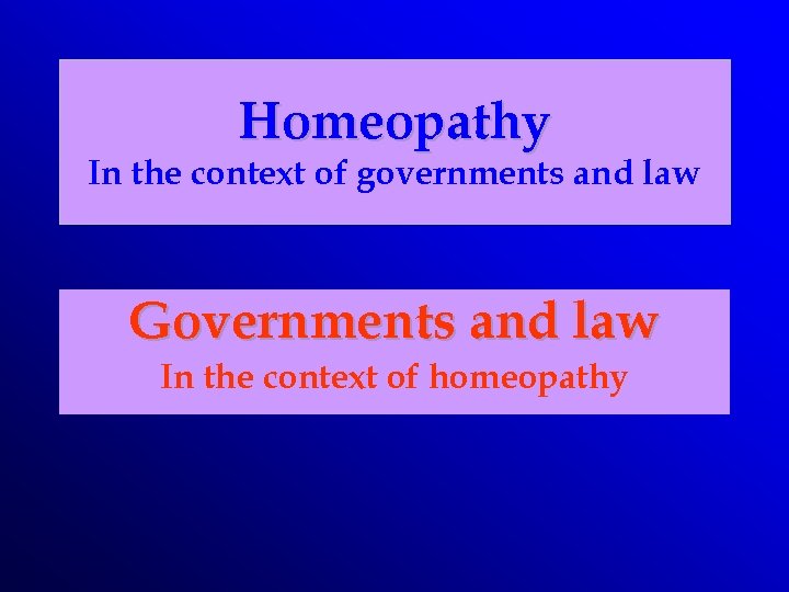 Homeopathy In the context of governments and law Governments and law In the context