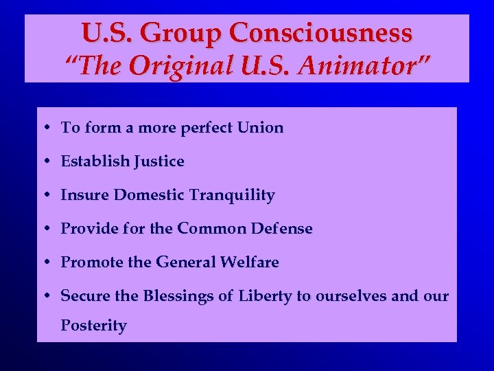 U. S. Group Consciousness “The Original U. S. Animator” • To form a more