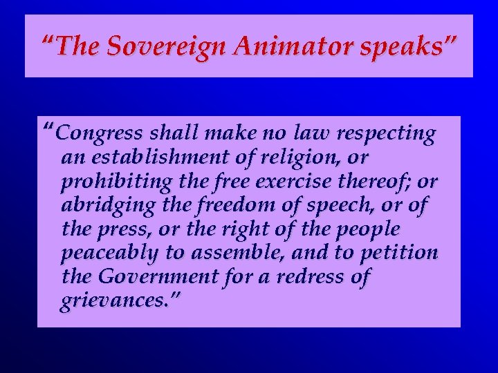 “The Sovereign Animator speaks” “Congress shall make no law respecting an establishment of religion,