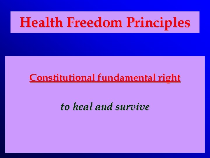 Health Freedom Principles Constitutional fundamental right to heal and survive 