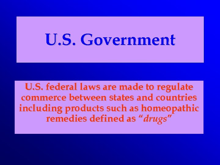 U. S. Government U. S. federal laws are made to regulate commerce between states