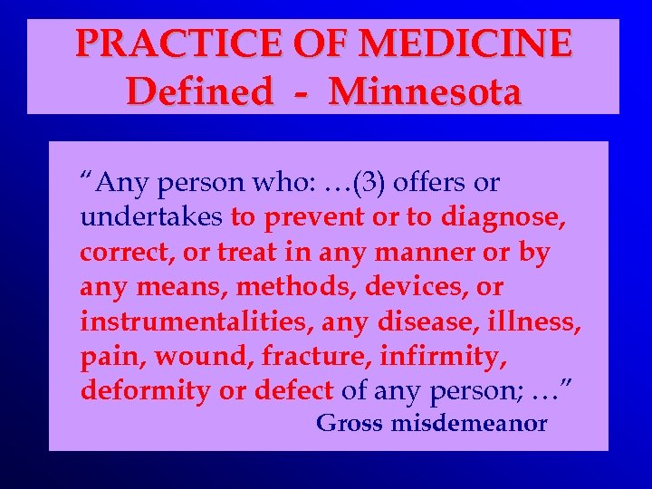 PRACTICE OF MEDICINE Defined - Minnesota “Any person who: …(3) offers or undertakes to