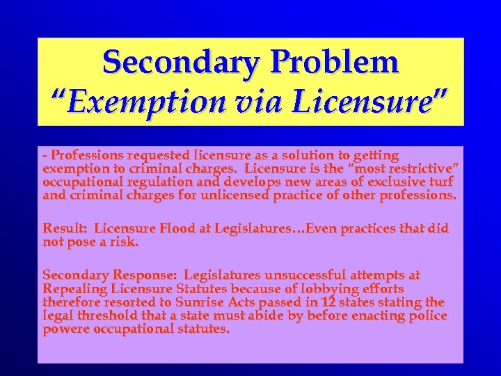 Secondary Problem “Exemption via Licensure” - Professions requested licensure as a solution to getting