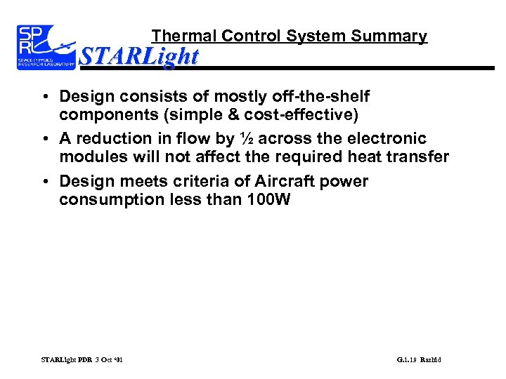 Thermal Control System Summary STARLight • Design consists of mostly off-the-shelf components (simple &