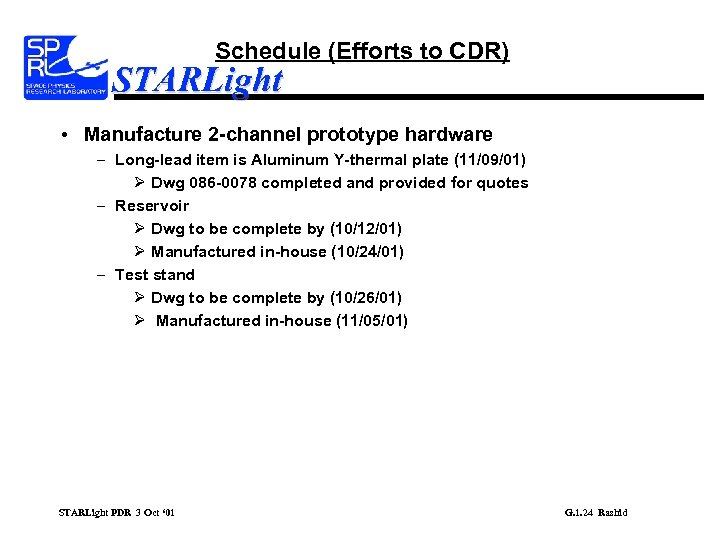 Schedule (Efforts to CDR) STARLight • Manufacture 2 -channel prototype hardware – Long-lead item
