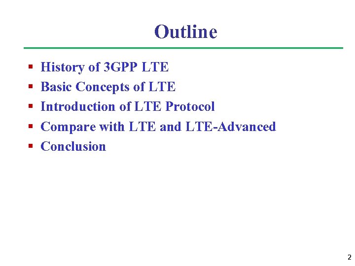 Outline § § § History of 3 GPP LTE Basic Concepts of LTE Introduction