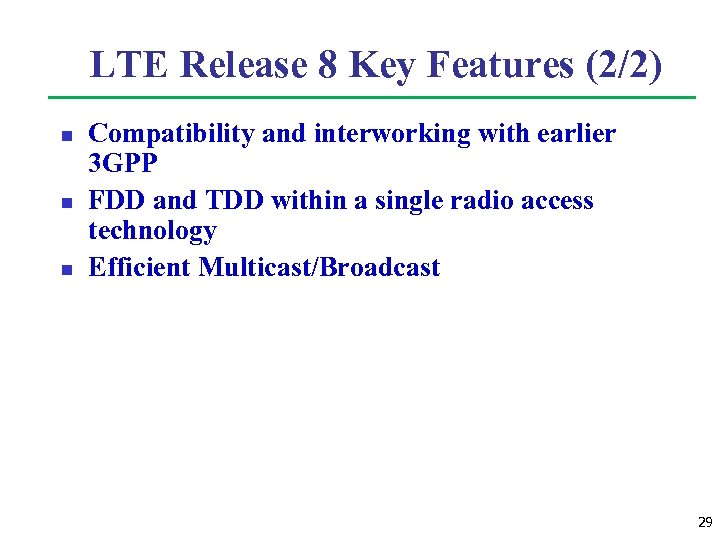 LTE Release 8 Key Features (2/2) n n n Compatibility and interworking with earlier