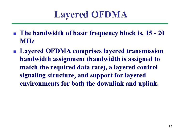 Layered OFDMA n n The bandwidth of basic frequency block is, 15 - 20