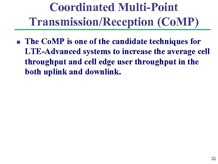 Coordinated Multi-Point Transmission/Reception (Co. MP) n The Co. MP is one of the candidate