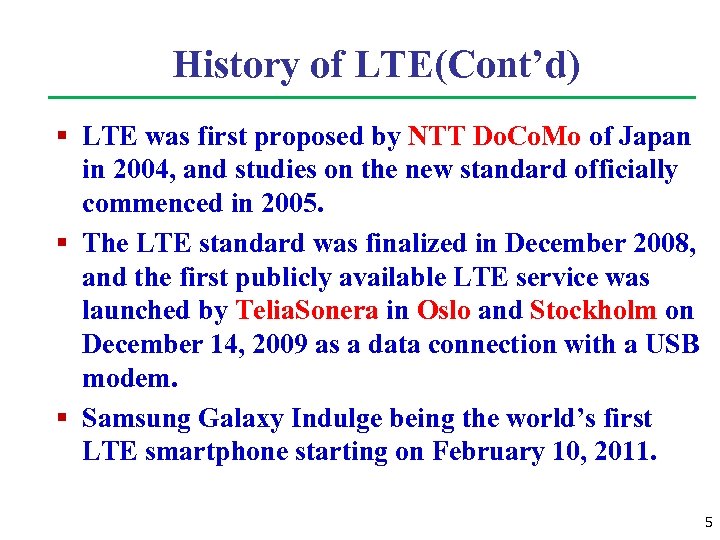 History of LTE(Cont’d) § LTE was first proposed by NTT Do. Co. Mo of