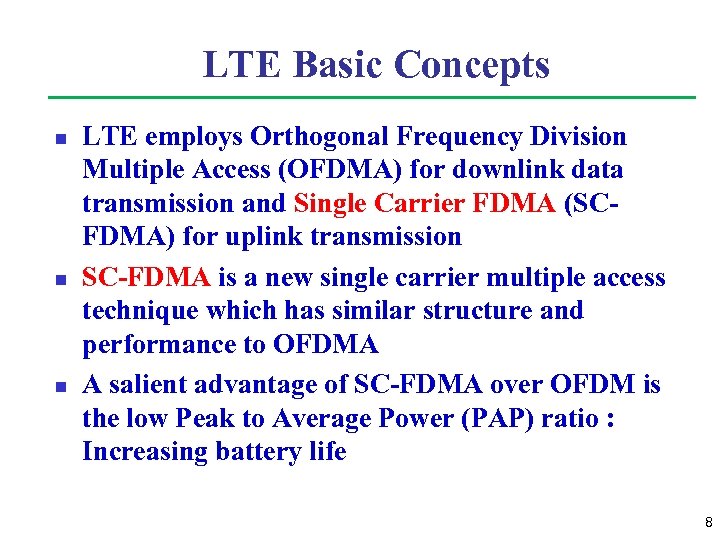 LTE Basic Concepts n n n LTE employs Orthogonal Frequency Division Multiple Access (OFDMA)