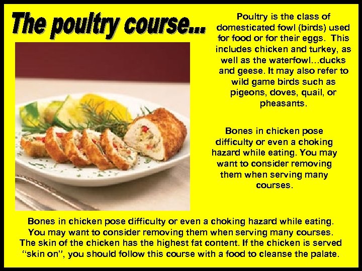Poultry is the class of domesticated fowl (birds) used for food or for their