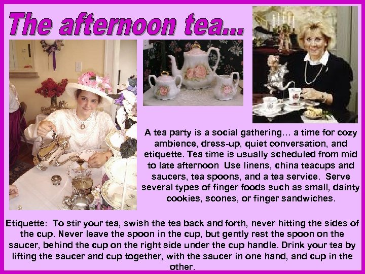 A tea party is a social gathering… a time for cozy ambience, dress-up, quiet