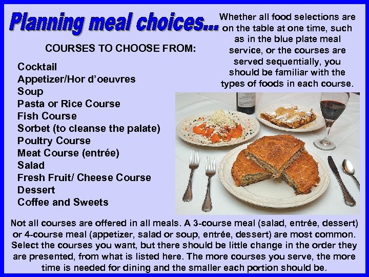 Whether all food selections are on the table at one time, such as in