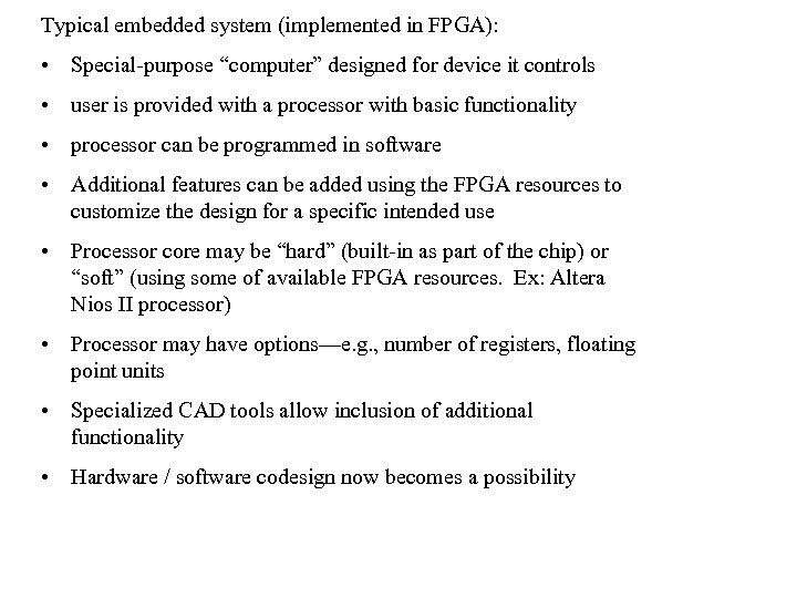 Typical embedded system (implemented in FPGA): • Special-purpose “computer” designed for device it controls