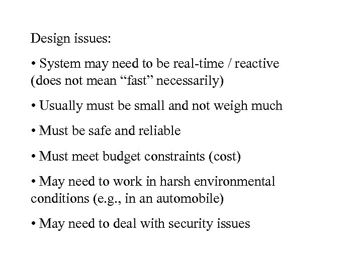 Design issues: • System may need to be real-time / reactive (does not mean