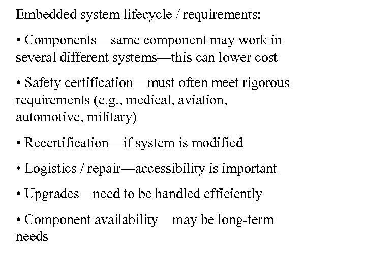 Embedded system lifecycle / requirements: • Components—same component may work in several different systems—this