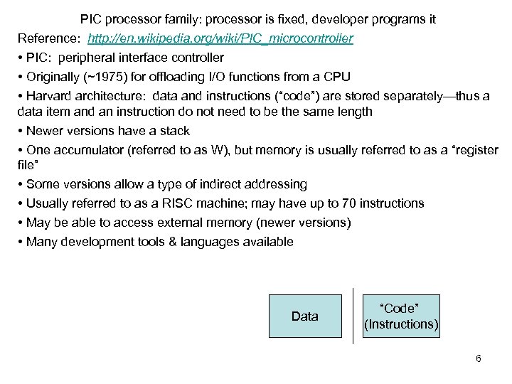 PIC processor family: processor is fixed, developer programs it Reference: http: //en. wikipedia. org/wiki/PIC_microcontroller