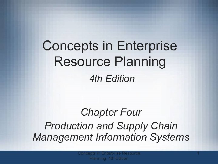 Concepts in Enterprise Resource Planning 4 th Edition Chapter Four Production and Supply Chain