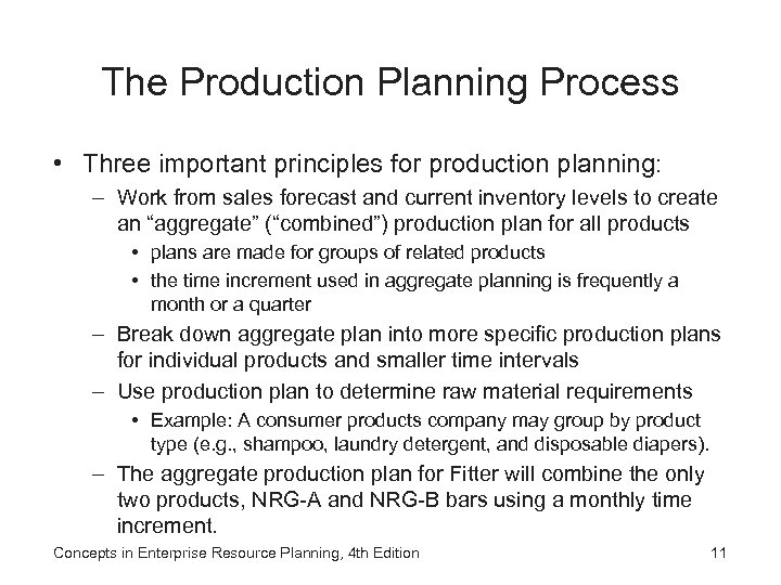 The Production Planning Process • Three important principles for production planning: – Work from