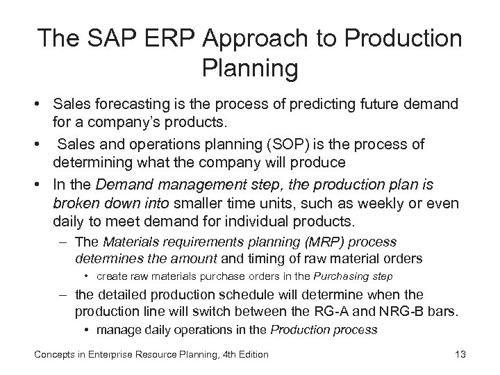 The SAP ERP Approach to Production Planning • Sales forecasting is the process of