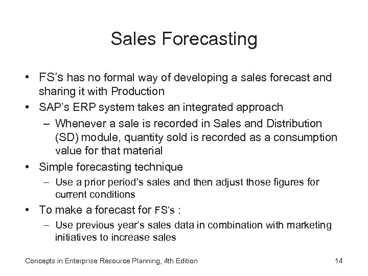 Sales Forecasting • FS’s has no formal way of developing a sales forecast and