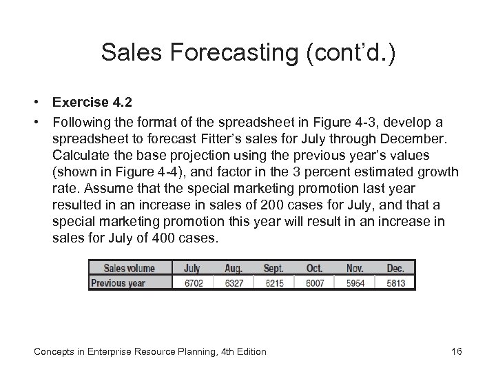 Sales Forecasting (cont’d. ) • Exercise 4. 2 • Following the format of the