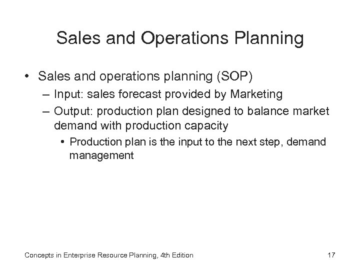 Sales and Operations Planning • Sales and operations planning (SOP) – Input: sales forecast