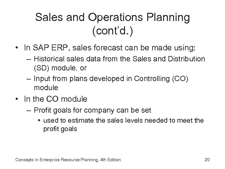 Sales and Operations Planning (cont’d. ) • In SAP ERP, sales forecast can be