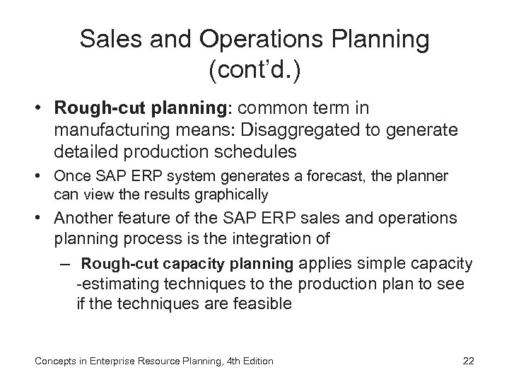 Sales and Operations Planning (cont’d. ) • Rough-cut planning: common term in manufacturing means: