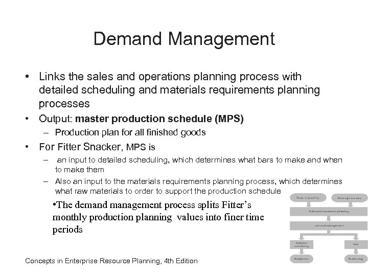 Demand Management • Links the sales and operations planning process with detailed scheduling and