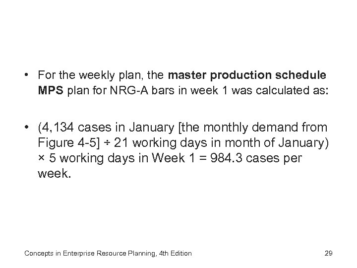  • For the weekly plan, the master production schedule MPS plan for NRG-A