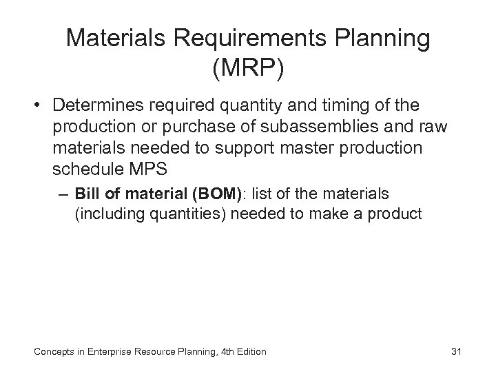 Materials Requirements Planning (MRP) • Determines required quantity and timing of the production or