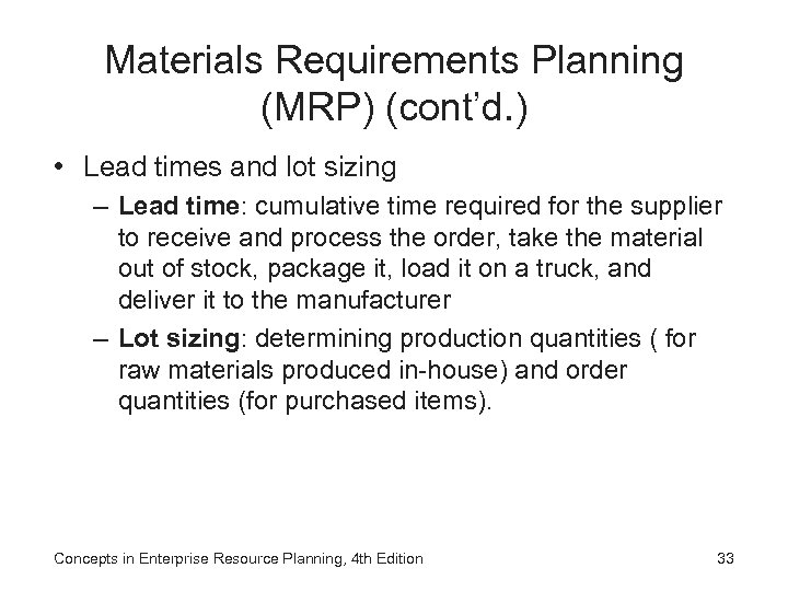 Materials Requirements Planning (MRP) (cont’d. ) • Lead times and lot sizing – Lead