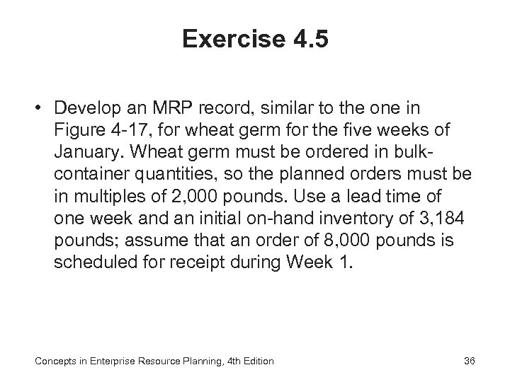 Exercise 4. 5 • Develop an MRP record, similar to the one in Figure