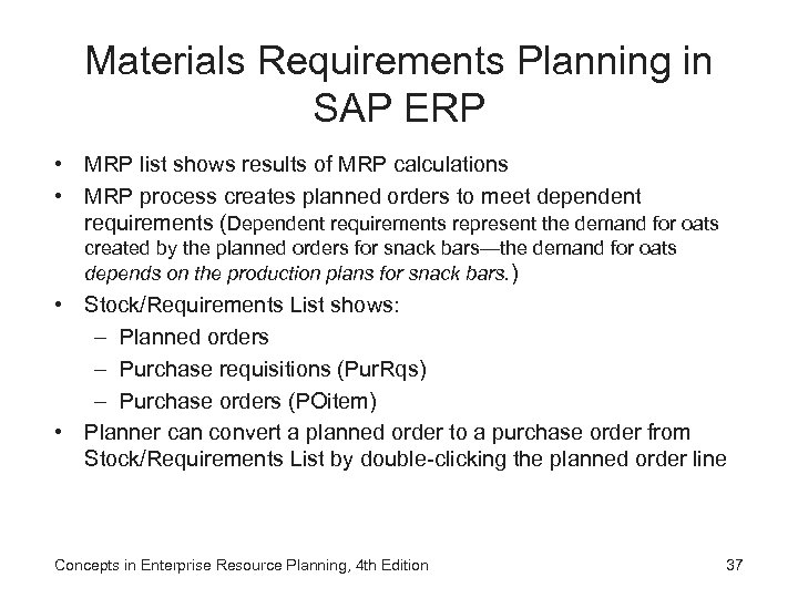 Materials Requirements Planning in SAP ERP • MRP list shows results of MRP calculations