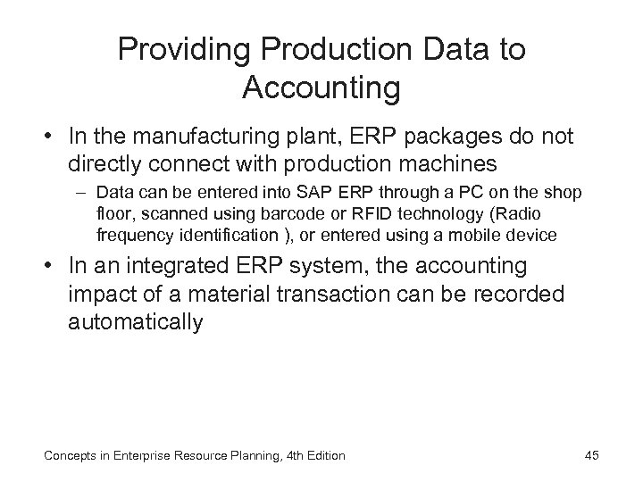 Providing Production Data to Accounting • In the manufacturing plant, ERP packages do not