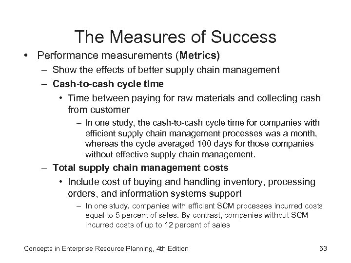 The Measures of Success • Performance measurements (Metrics) – Show the effects of better