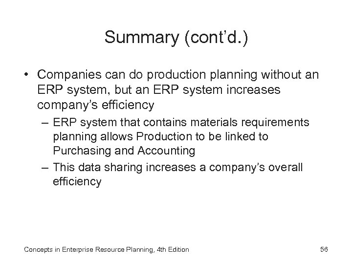 Summary (cont’d. ) • Companies can do production planning without an ERP system, but