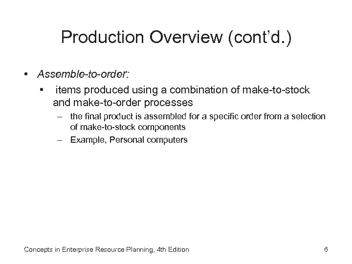 Production Overview (cont’d. ) • Assemble-to-order: • items produced using a combination of make-to-stock