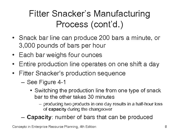 Fitter Snacker’s Manufacturing Process (cont’d. ) • Snack bar line can produce 200 bars