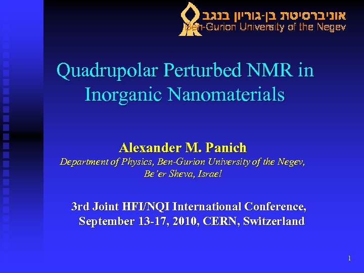 Quadrupolar Perturbed NMR in Inorganic Nanomaterials Alexander M. Panich Department of Physics, Ben-Gurion University