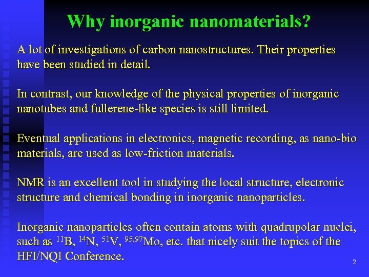 Why inorganic nanomaterials? A lot of investigations of carbon nanostructures. Their properties have been
