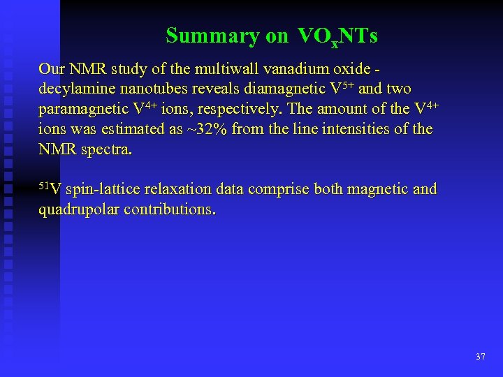 Summary on VOx. NTs Our NMR study of the multiwall vanadium oxide decylamine nanotubes