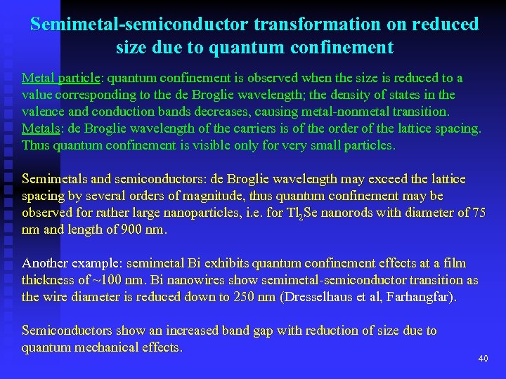 Semimetal-semiconductor transformation on reduced size due to quantum confinement Metal particle: quantum confinement is