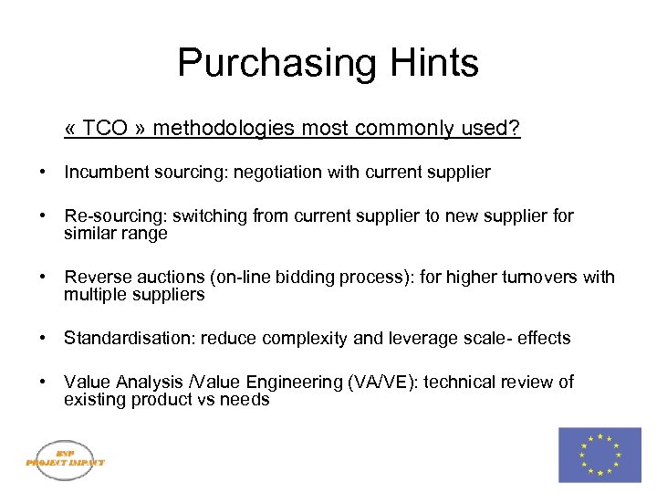 Purchasing Hints « TCO » methodologies most commonly used? • Incumbent sourcing: negotiation with
