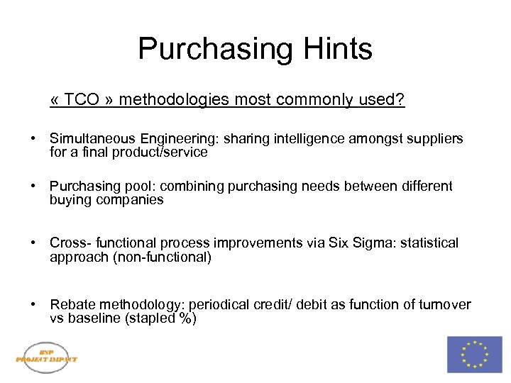 Purchasing Hints « TCO » methodologies most commonly used? • Simultaneous Engineering: sharing intelligence