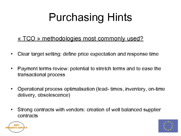 Purchasing Hints « TCO » methodologies most commonly used? • Clear target setting: define
