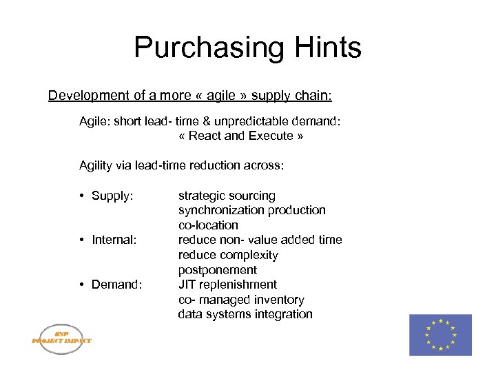 Purchasing Hints Development of a more « agile » supply chain: Agile: short lead-